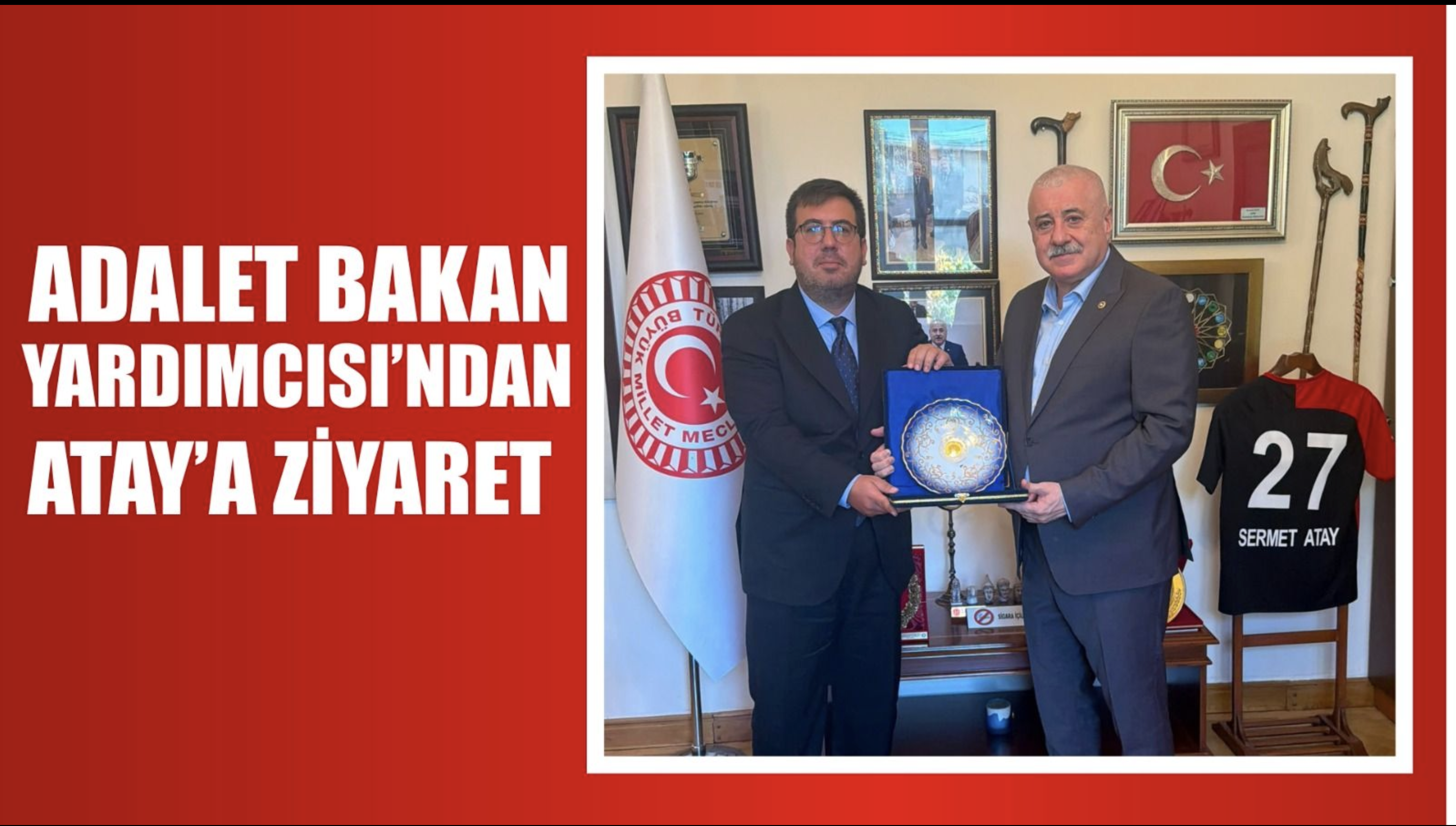 Adalet Bakan Yardımcısı Tuncay'dan Milletvekili Atay'a iade-i ziyaret
