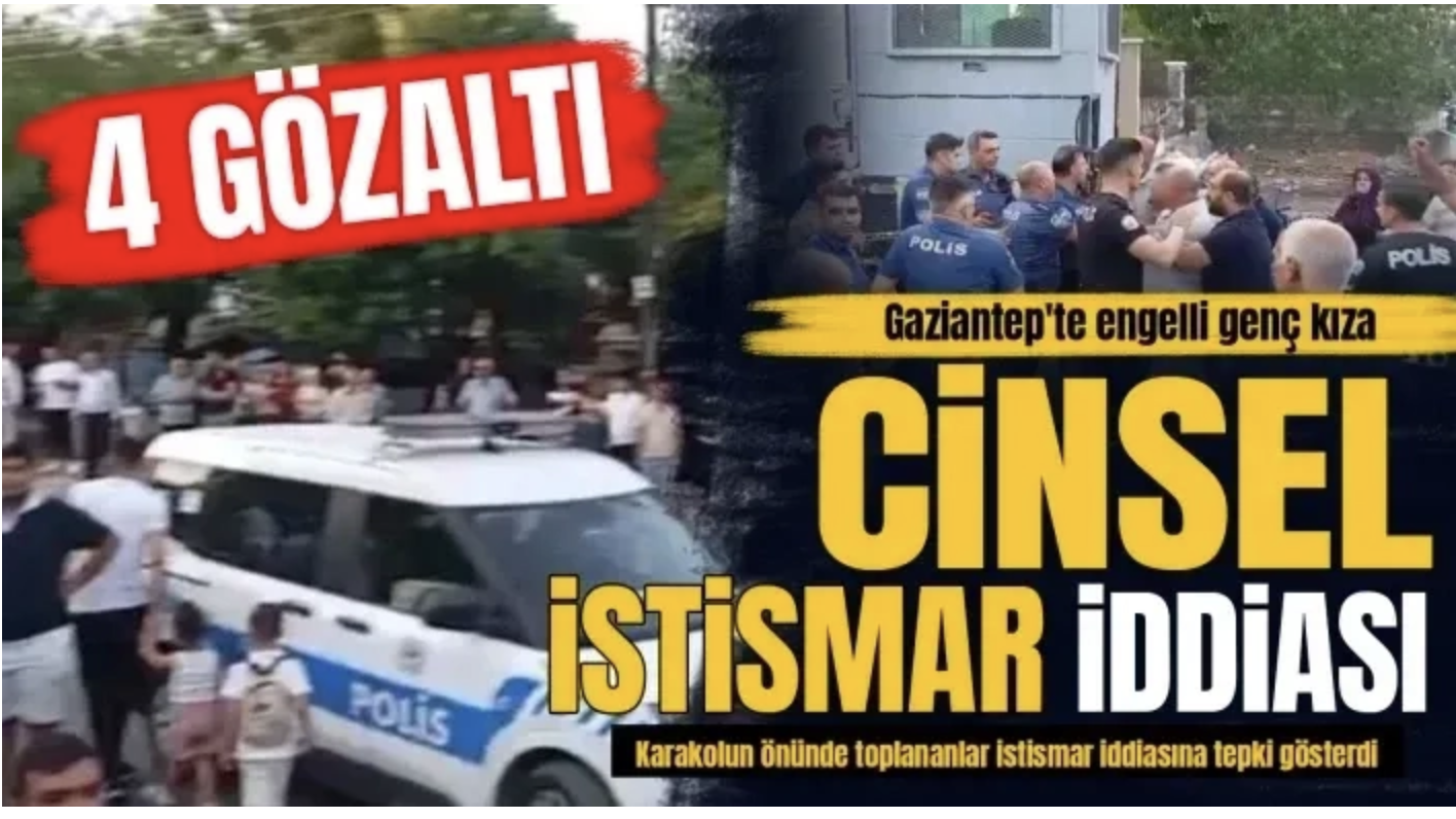 Gaziantep'te engelli genç kıza cinsel istismar iddiası: 4 gözaltı