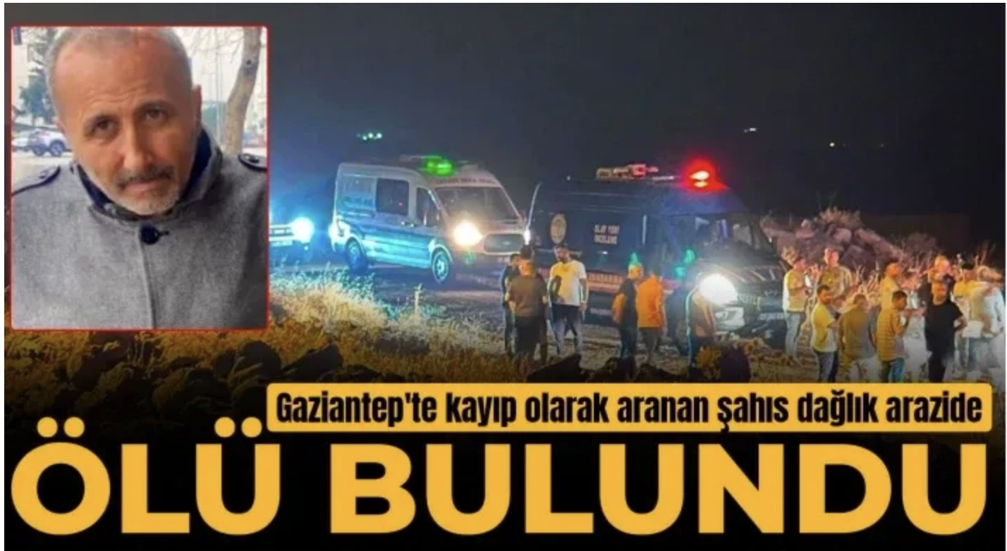 Gaziantep'te kayıp olarak aranan şahıs dağlık arazide ölü bulundu