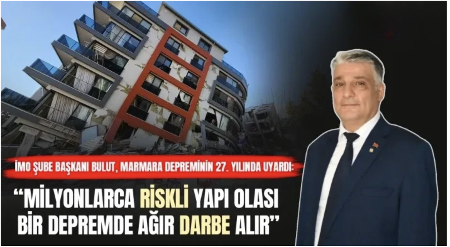 İMO Şube Başkanı Bulut, Marmara Depreminin 27. yılında uyardı