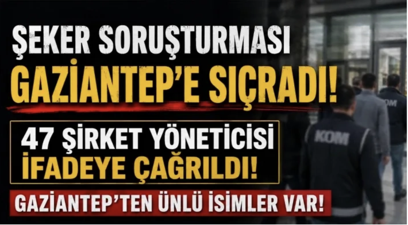 Şeker soruşturması Gaziantep’e sıçradı