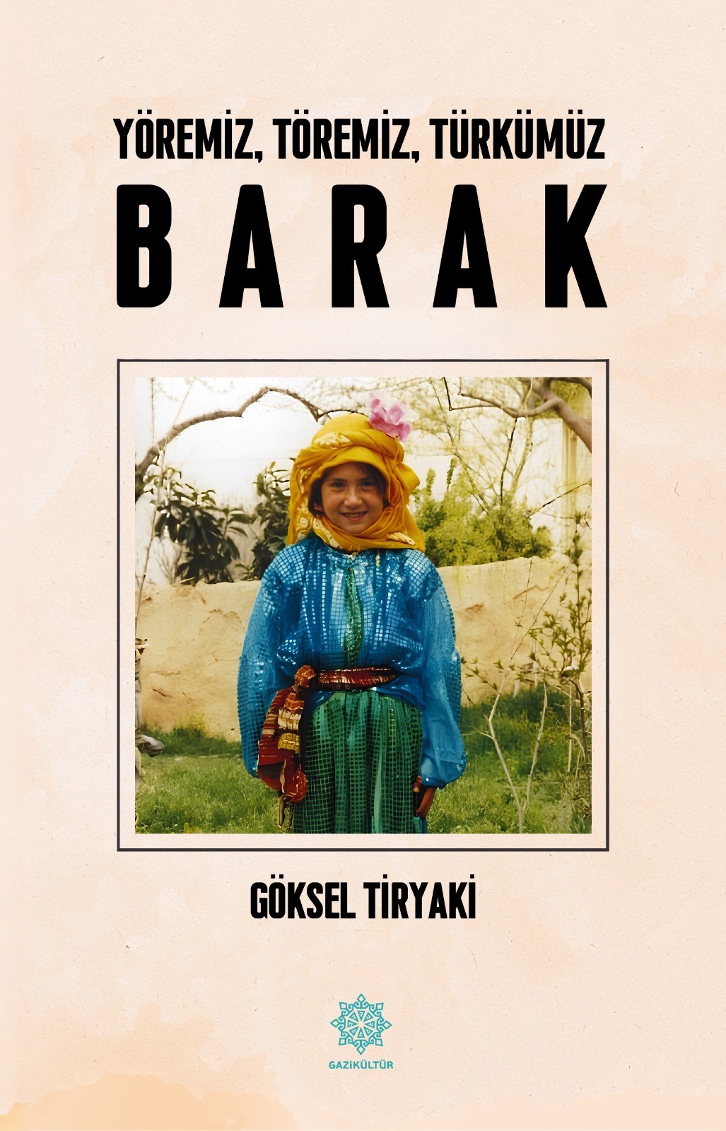 GAZİKÜLTÜR YAYINLARI, BARAK’IN HAFIZASINI YENİ BİR ESERLE GELECEĞE TAŞIYOR