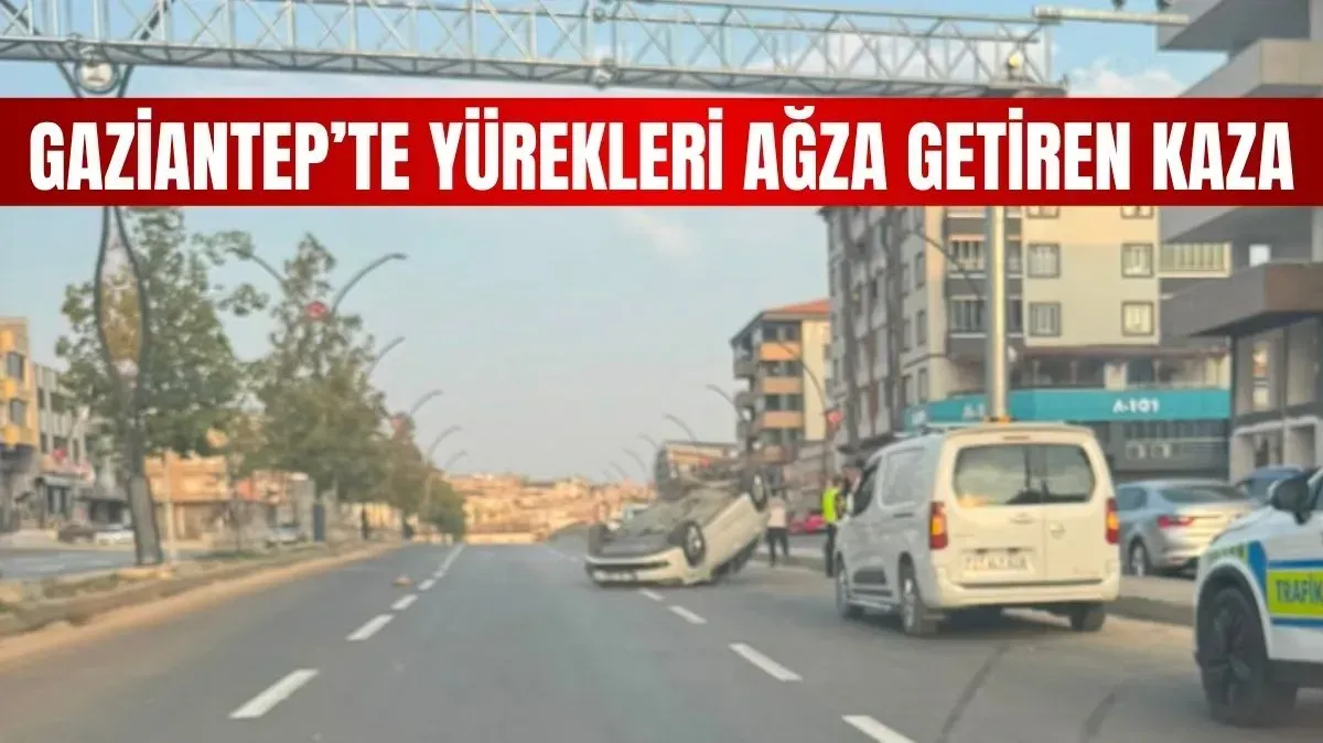 Gaziantep’te korkutan kaza!