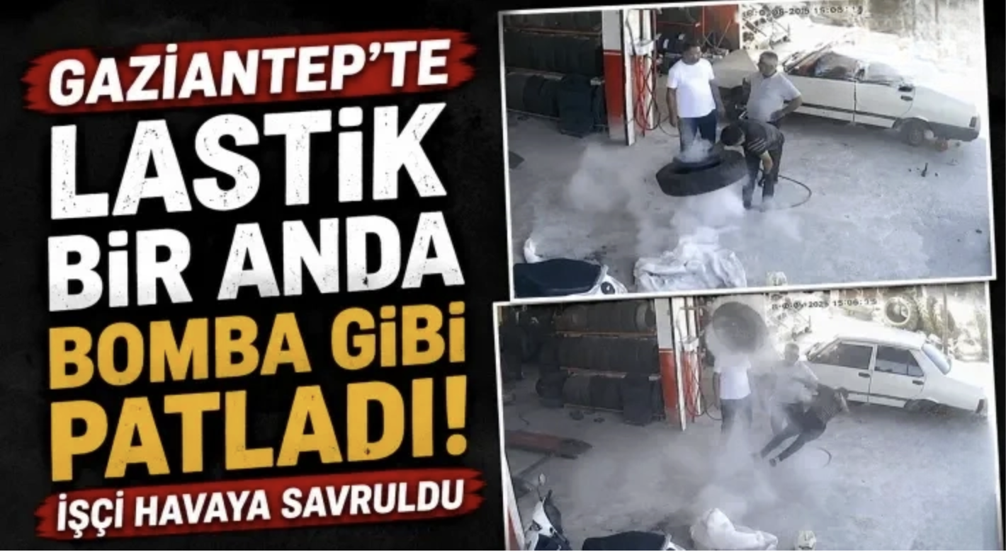 Gaziantep’te Lastik bir anda bomba gibi patladı! İşçi havaya savruldu