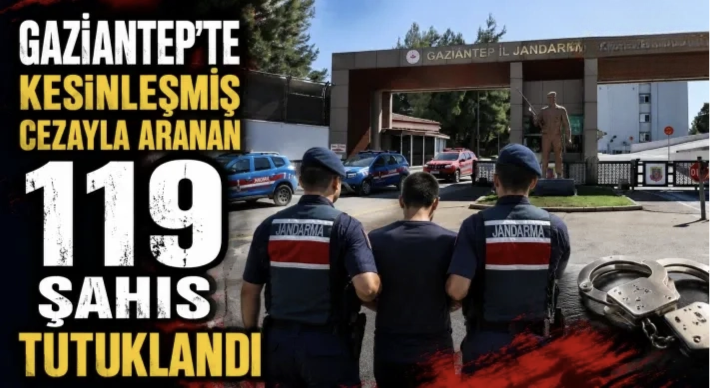 Gaziantep'te kesinleşmiş cezayla aranan 119 şahıs tutuklandı