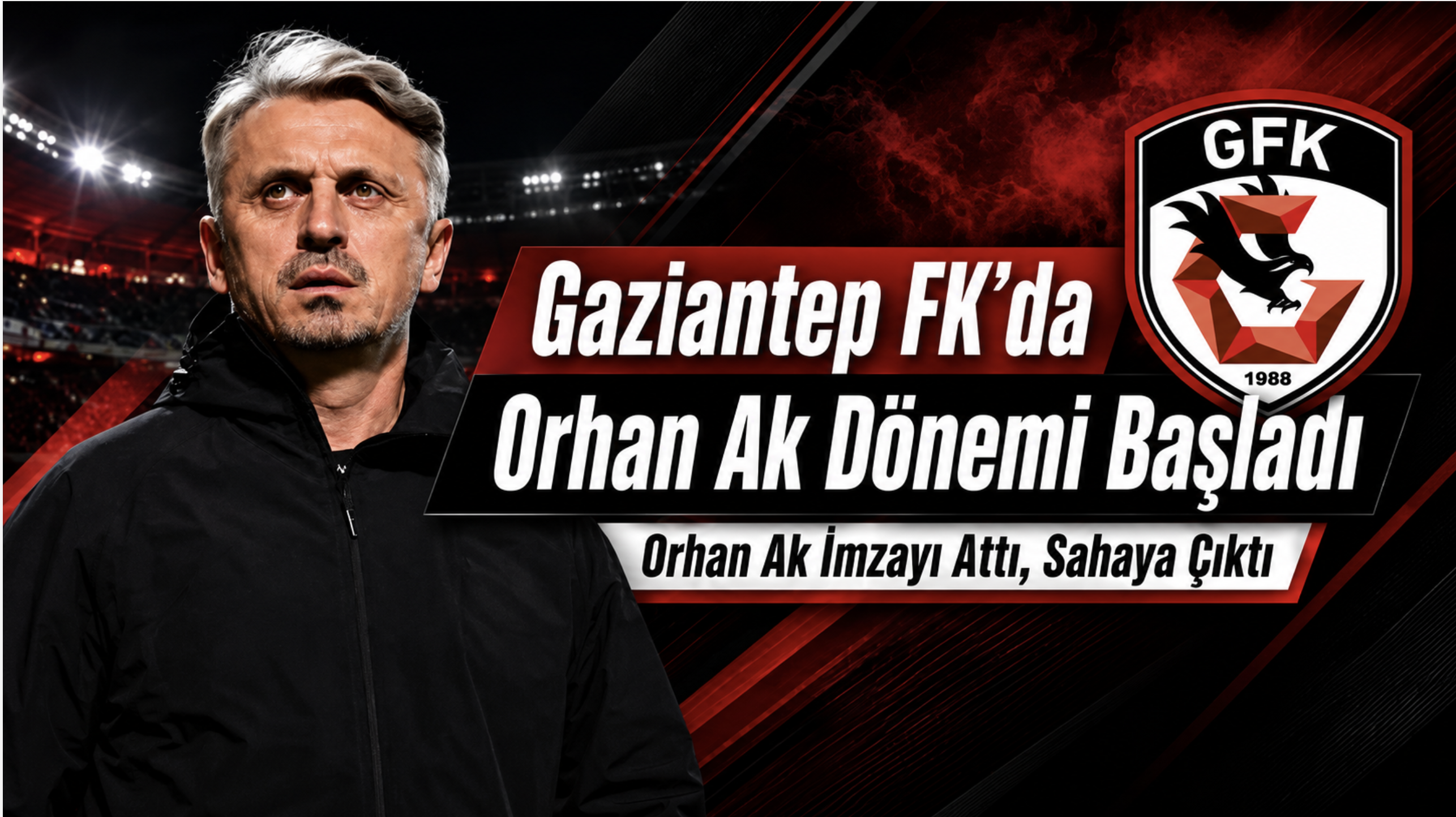 Gaziantep FK’da Hoca Belli Oldu: Orhan Ak