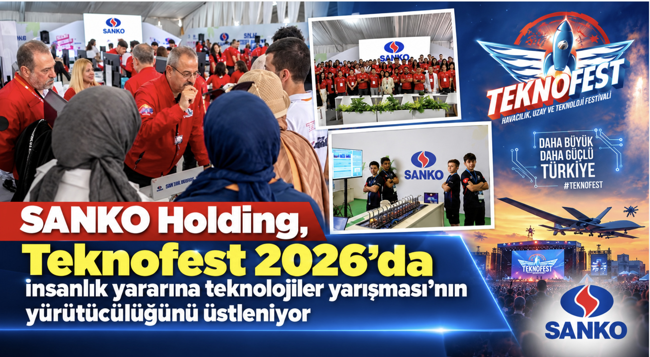 SANKO Holding, Teknofest 2026’da insanlık yararına teknolojiler yarışması’nın yürütücülüğünü üstleniyor