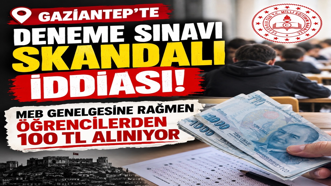 Gaziantep’te Deneme Sınavı Skandalı İddiası! MEB Genelgesine Rağmen Öğrencilerden 100 TL Alınıyor