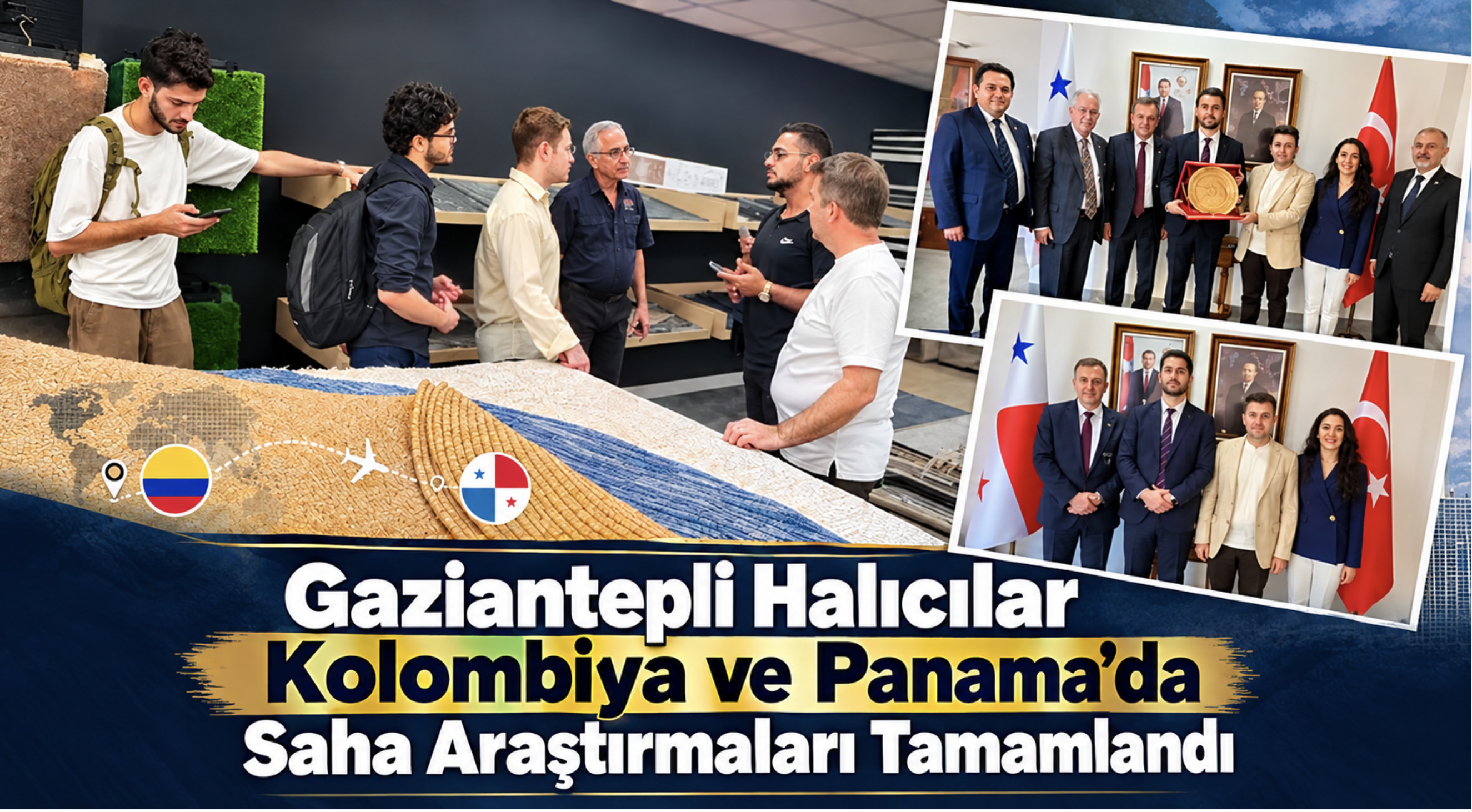 Gaziantepli Halıcılar Kolombiya ve Panama’da Saha Araştırmaları Tamamlandı