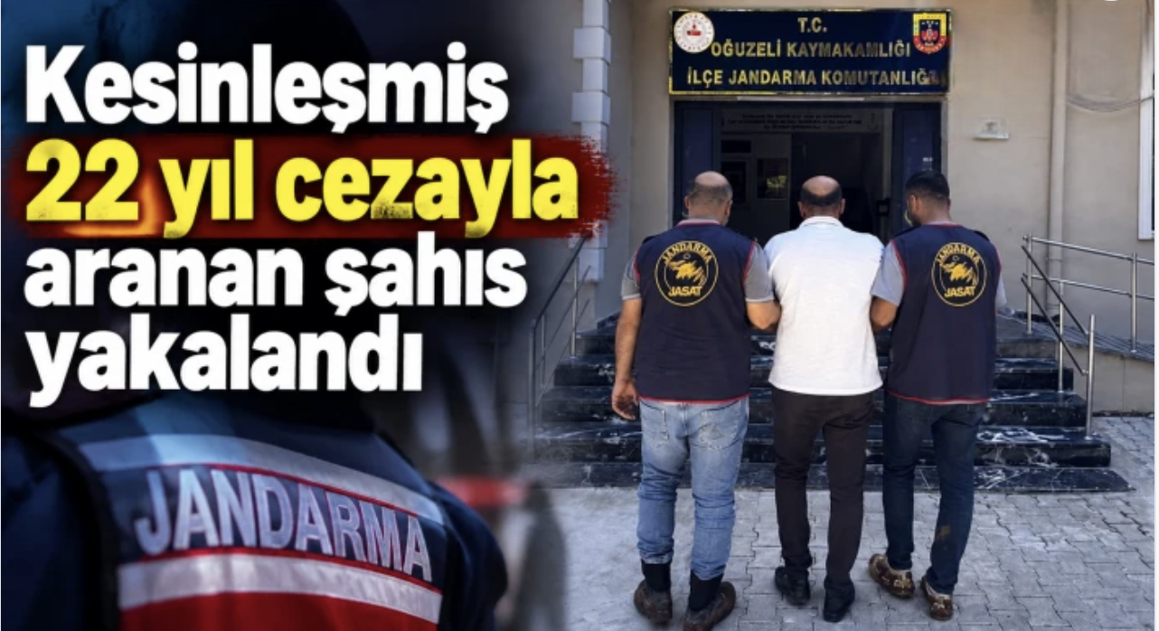 Kesinleşmiş 22 yıl cezayla aranan şahıs yakalandı