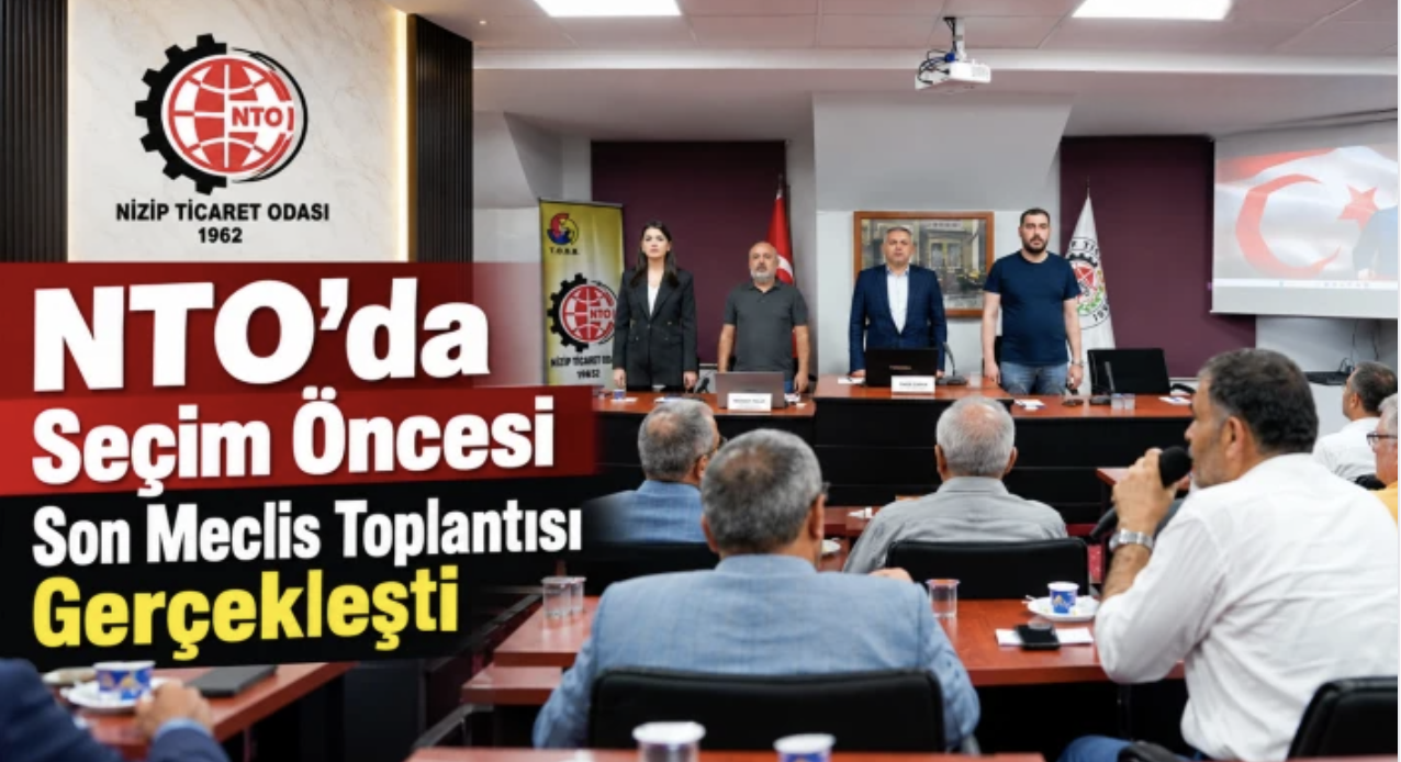 NTO’da Seçim Öncesi Son Meclis Toplantısı Gerçekleşti