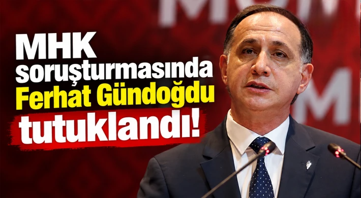MHK soruşturmasında Ferhat Gündoğdu tutuklandı