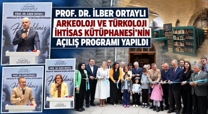 Prof. Dr. İlber Ortaylı Arkeoloji ve Türkoloji İhtisas Kütüphanesi’nin Açılış Programı Yapıldı