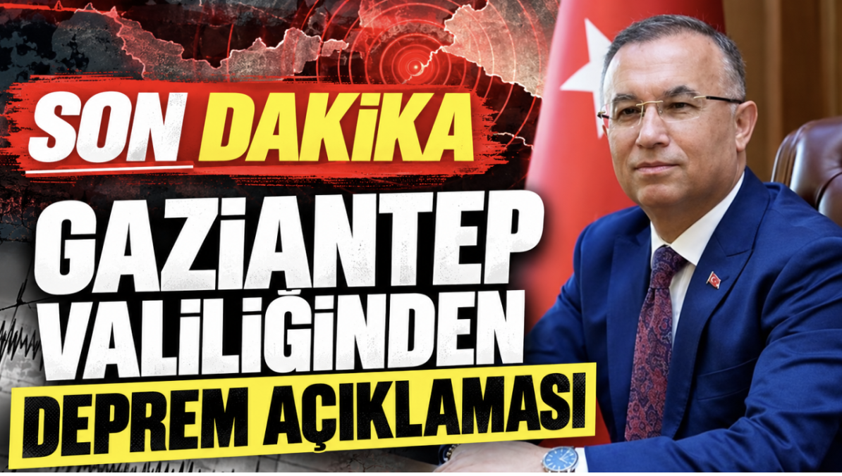 SON DAKİKA: Gaziantep Valiliğinden Deprem açıklaması!