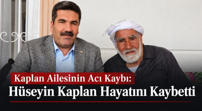 GAHİB Başkanı Kaplan’ın Baba Acısı: Hüseyin Kaplan Vefat Etti
