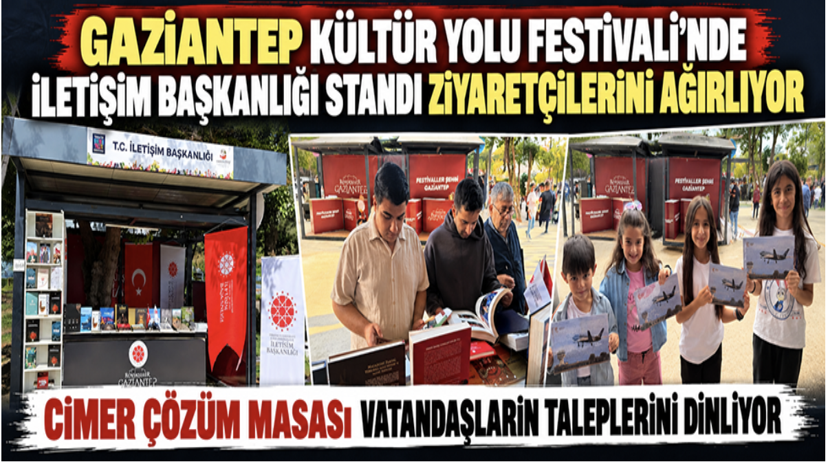 Gaziantep Kültür Yolu Festivali’nde İletişim Başkanlığı standı ziyaretçilerini ağırlıyor