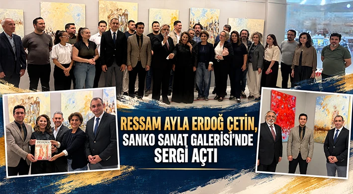 Ressam Ayla Erdoğ Çetin, SANKO Sanat Galerisi’nde Sergi Açtı