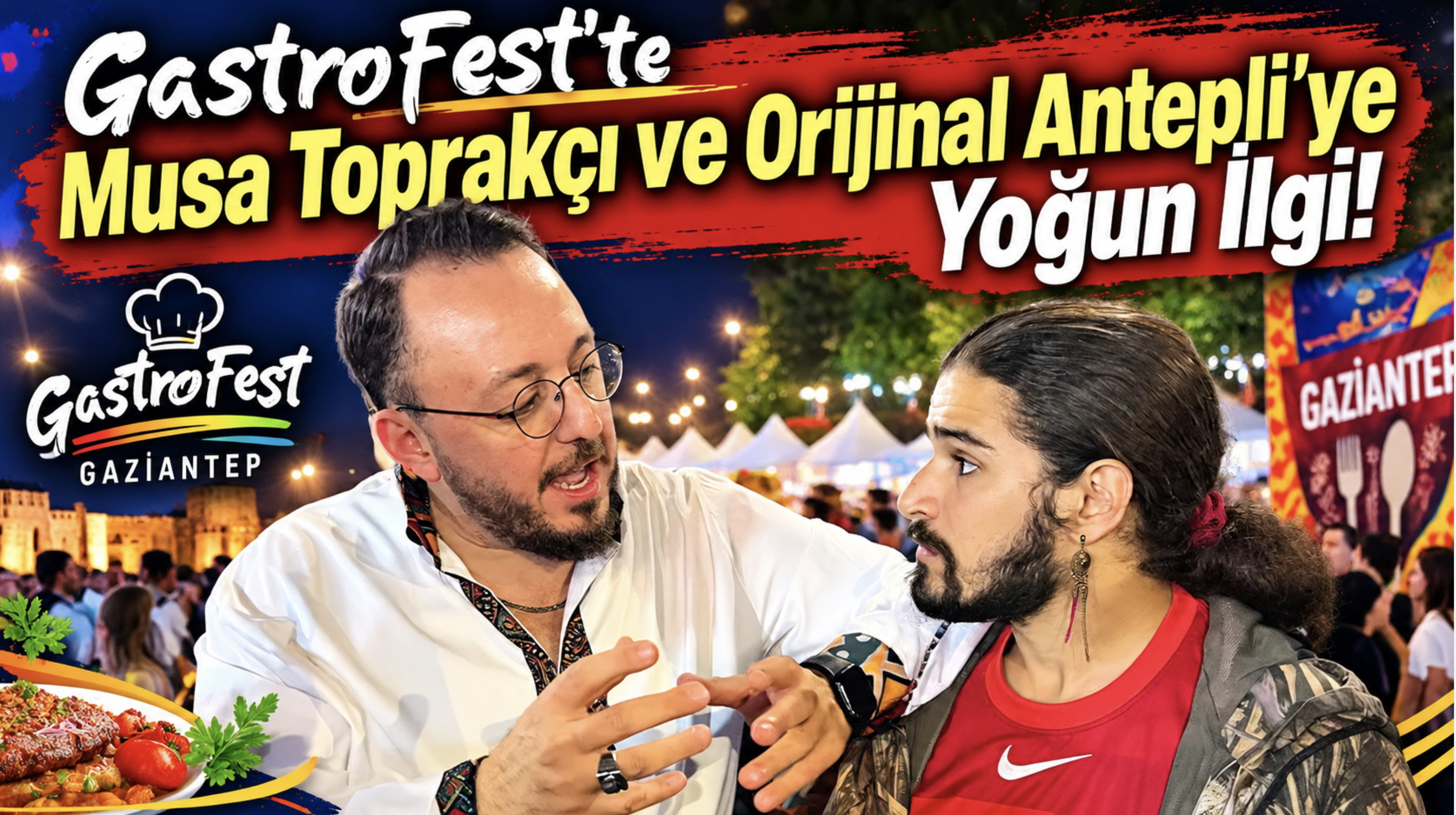 GastroFest’te Musa Toprakçı ve Orijinal Antepli’ye Yoğun İlgi!