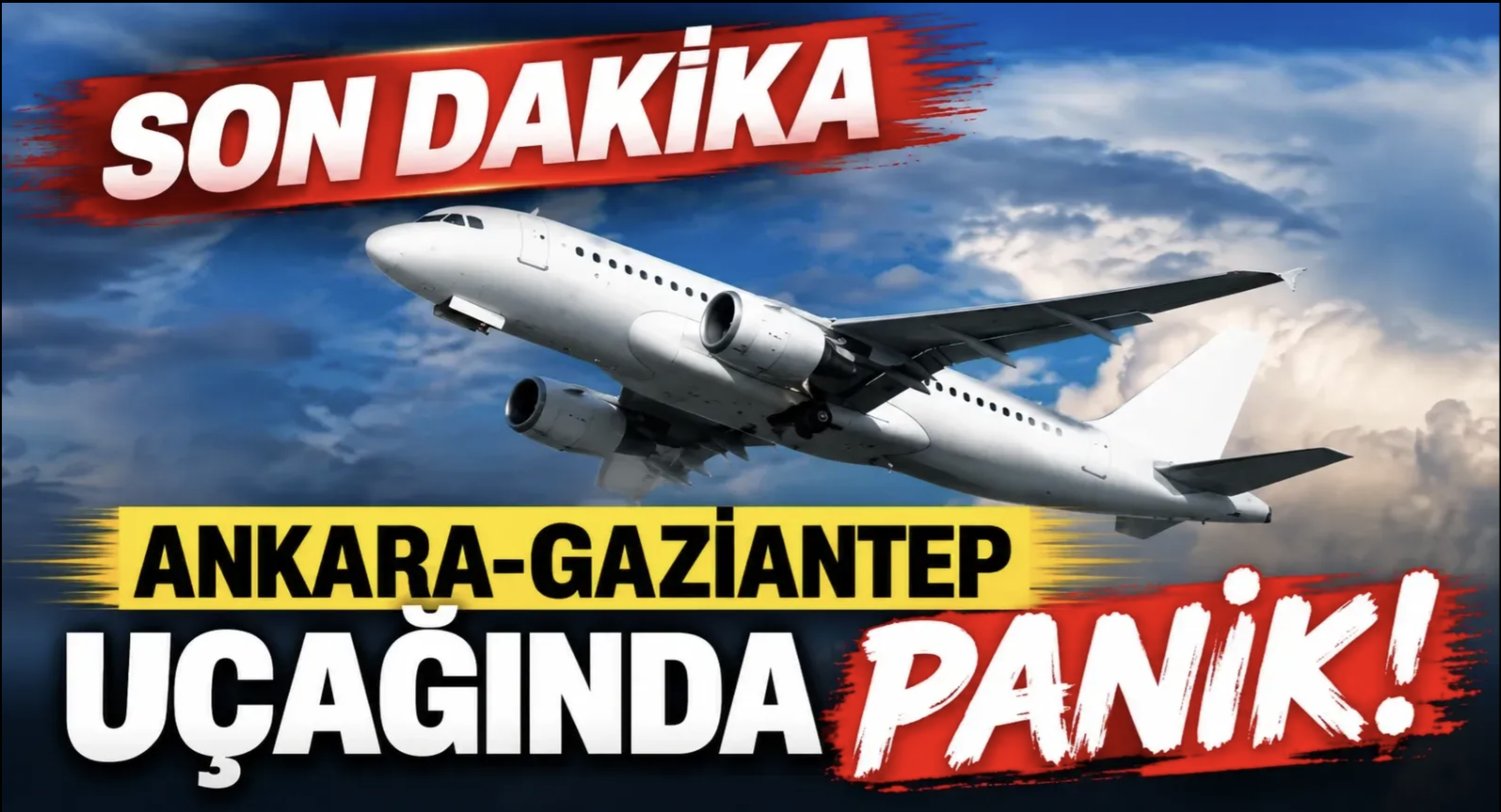 SON DAKİKA: Ankara-Gaziantep uçağında panik!