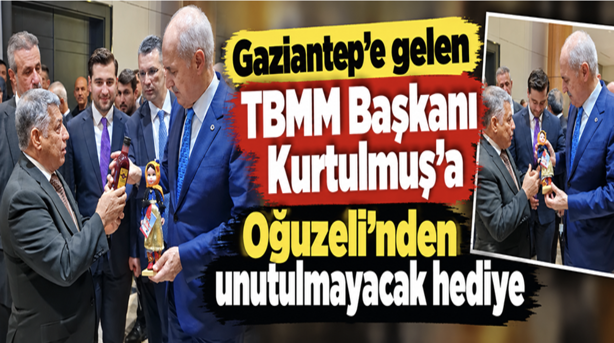 Gaziantep’e gelen TBMM Başkanı Kurtulmuş’a Oğuzeli’nden unutulmayacak hediye