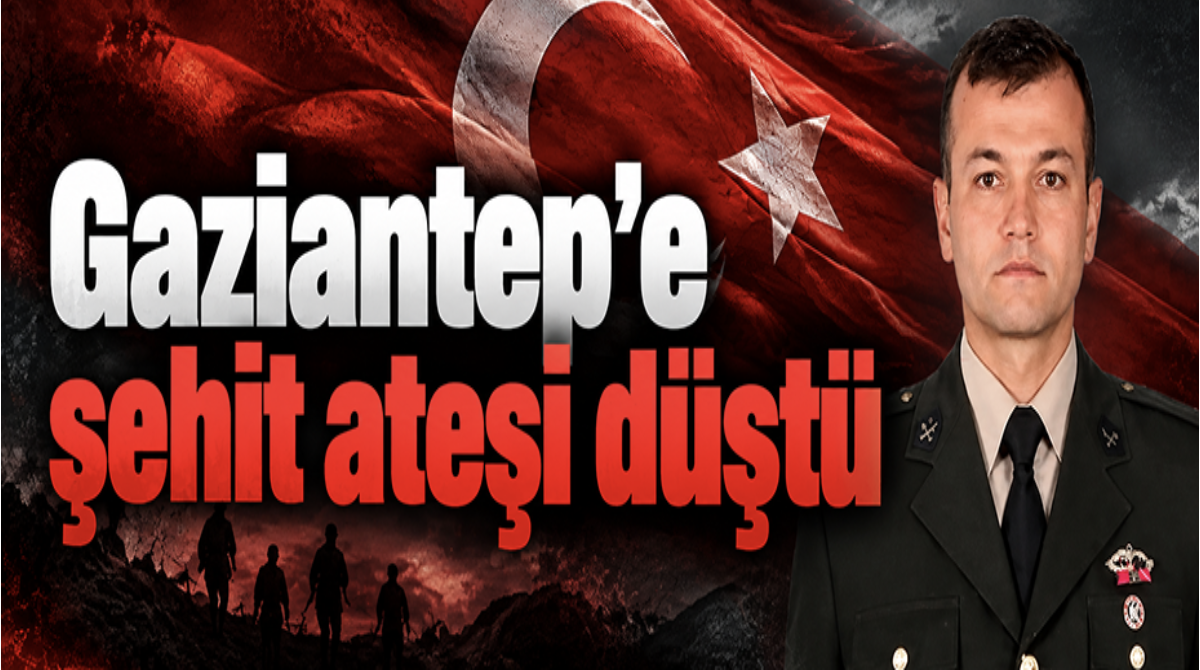 Gaziantep'e şehit ateşi düştü
