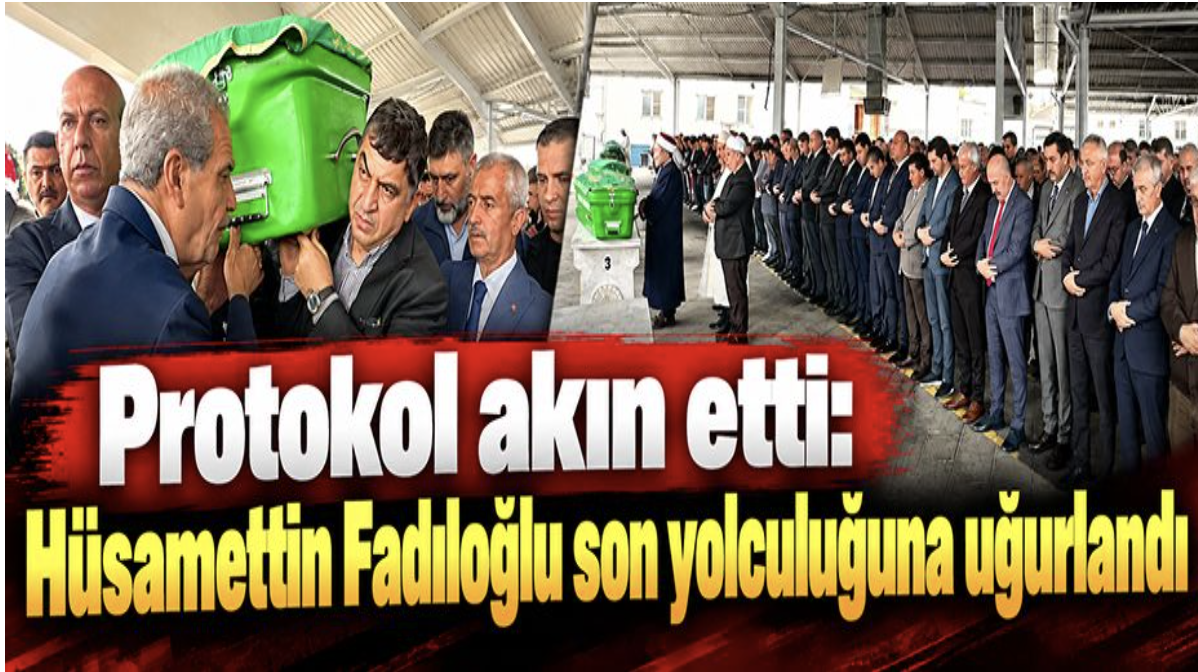 Protokol akın etti: Hüsamettin Fadıloğlu son yolculuğuna uğurlandı