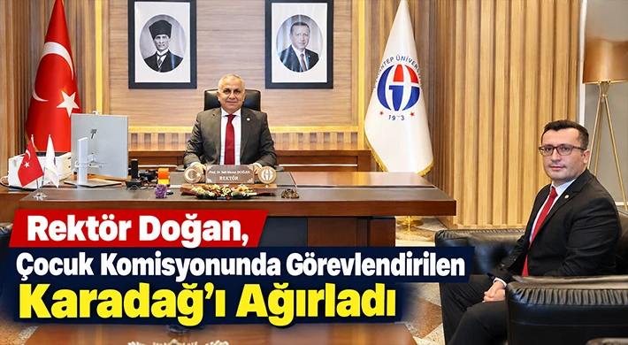Rektör Doğan, Çocuk Komisyonunda Görevlendirilen Karadağ’ı Ağırladı