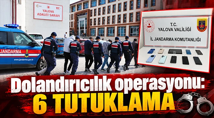 6 ilde dolandırıcılık operasyonu: 6 tutuklama