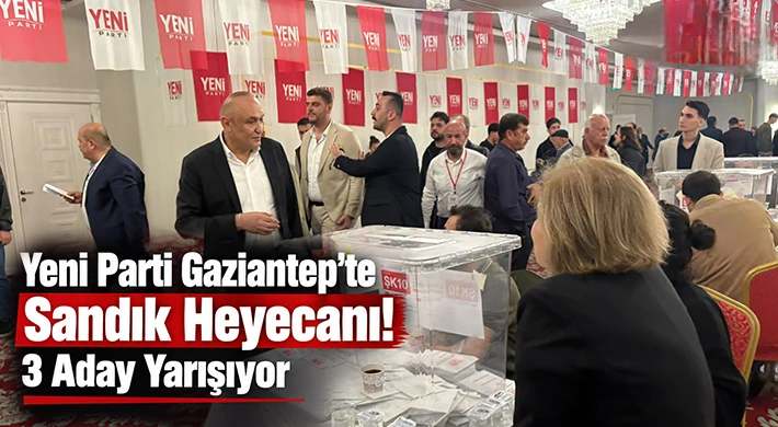 Yeni Parti’de Nefes Kesen Yarış! Gaziantep’te Başkan Kim Olacak?