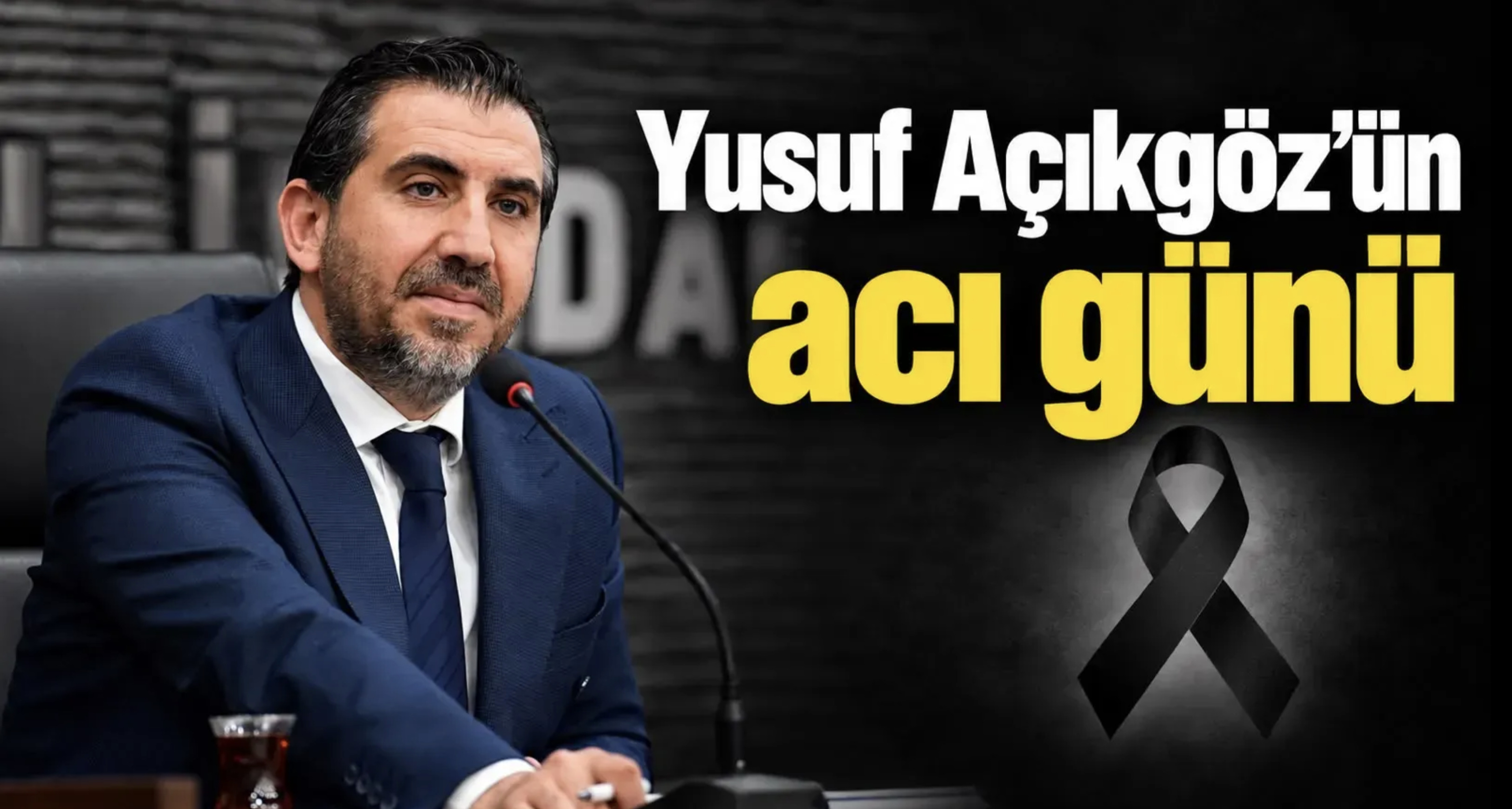 Yusuf Açıkgöz’ün acı günü