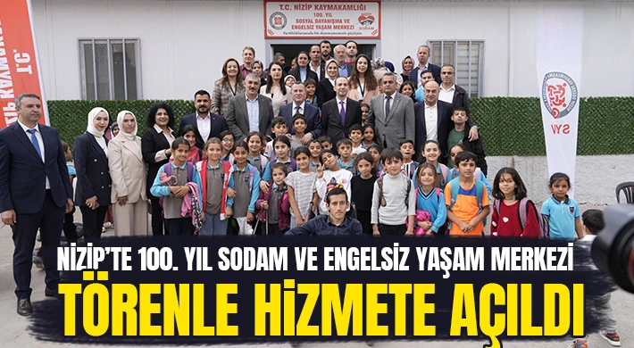 Nizip’te 100. Yıl Sodam ve Engelsiz Yaşam Merkezi Törenle Hizmete Açıldı