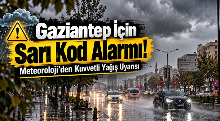 Gaziantep için kritik saatler! Meteoroloji sarı kod verdi, kuvvetli yağış geliyor!