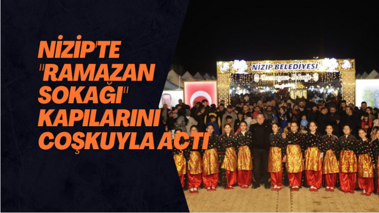 Nizip'te "Ramazan Sokağı" kapılarını coşkuyla açtı