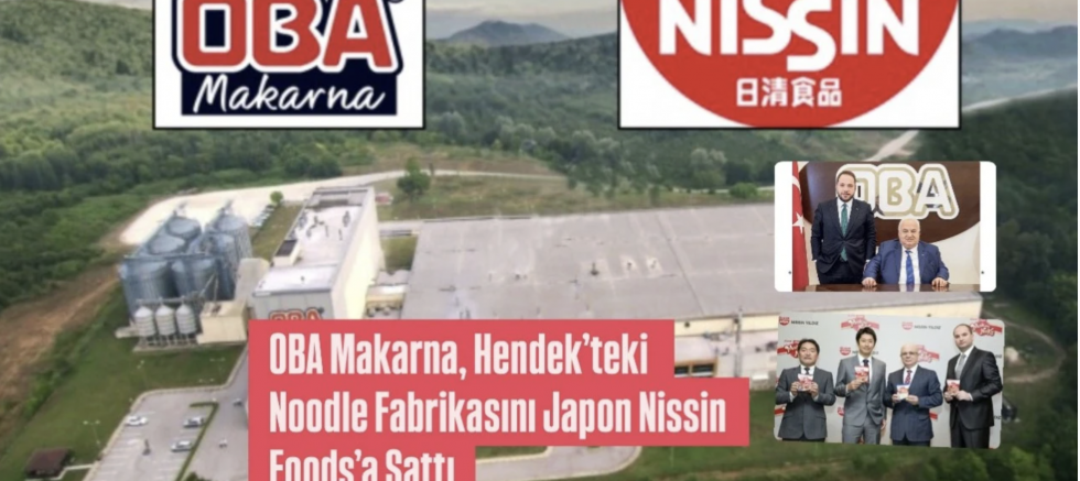 OBA Makarna, Hendek’teki Noodle Fabrikasını Japon Nissin Foods’a Sattı