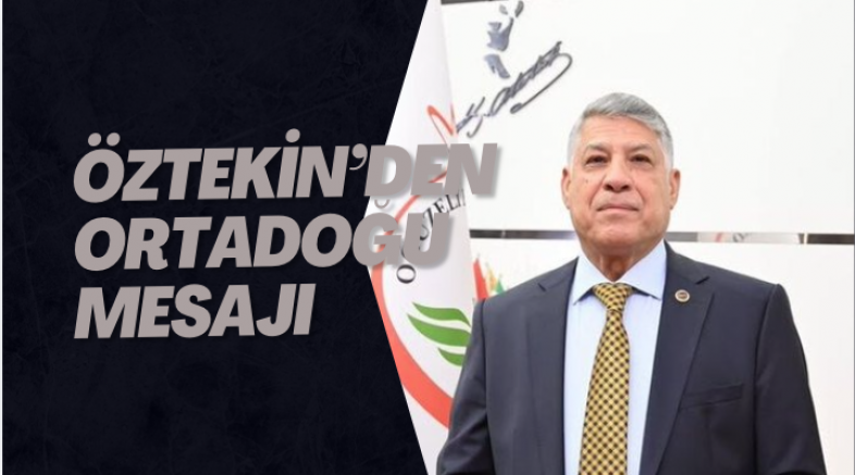 Öztekin’den Ortadoğu mesajı