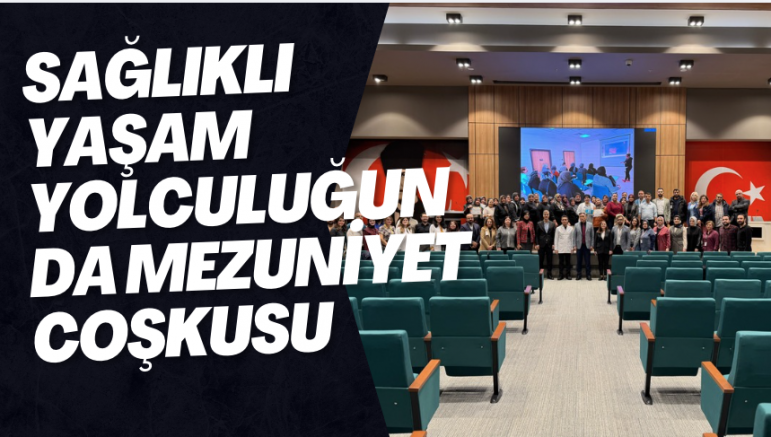 Sağlıklı Yaşam Yolculuğunda Mezuniyet Coşkusu