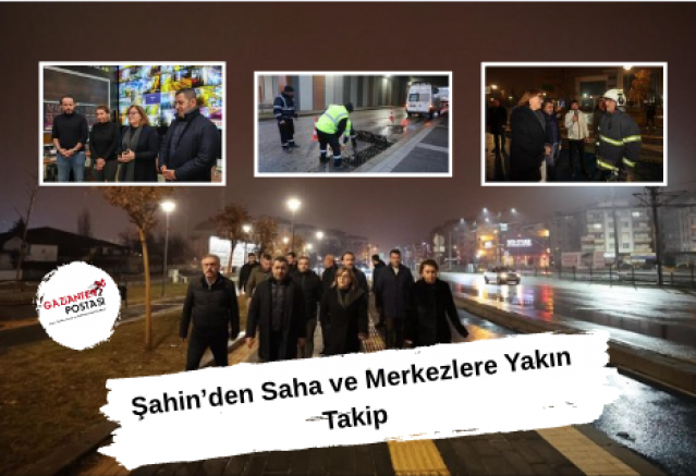 Şahin’den Saha ve Merkezlere Yakın Takip