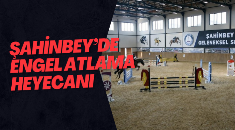 Şahinbey’de engel atlama heyecanı