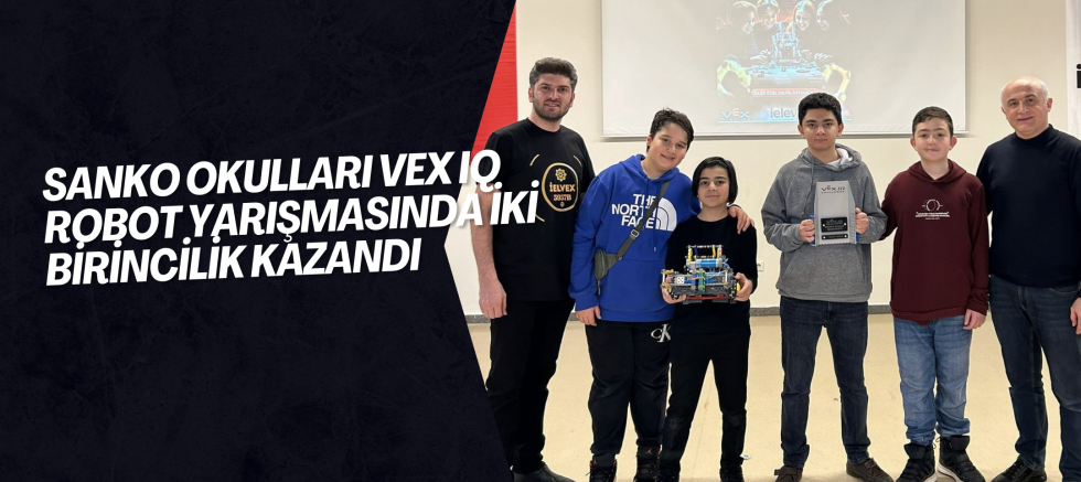 SANKO OKULLARI VEX IQ ROBOT YARIŞMASINDA İKİ BİRİNCİLİK KAZANDI