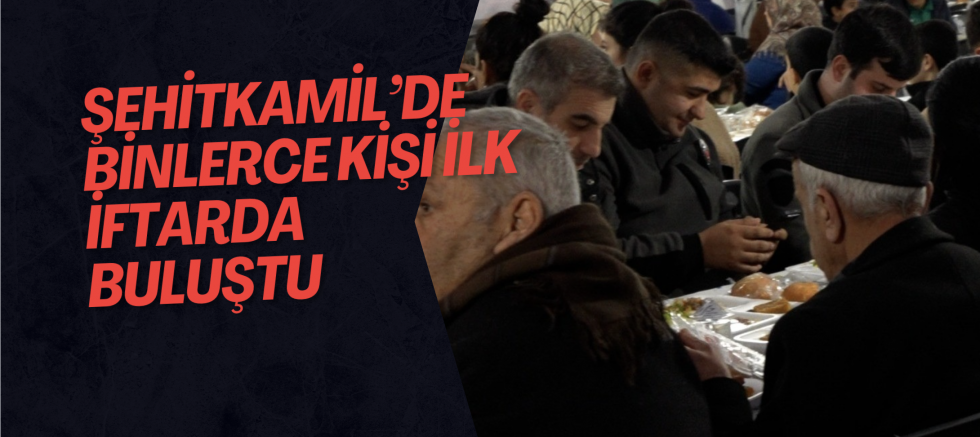 Şehitkamil’de Binlerce Kişi İlk İftarda Buluştu