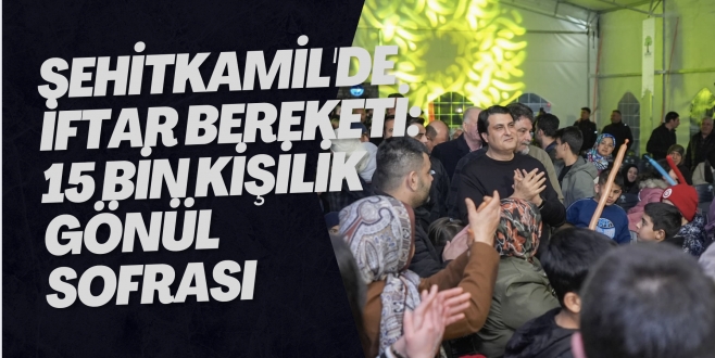 Şehitkamil'de İftar Bereketi: 15 Bin Kişilik Gönül Sofrası