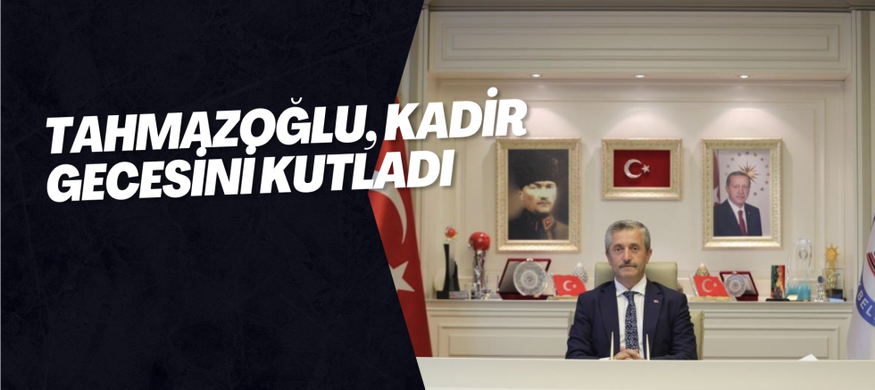 Tahmazoğlu, Kadir Gecesini kutladı