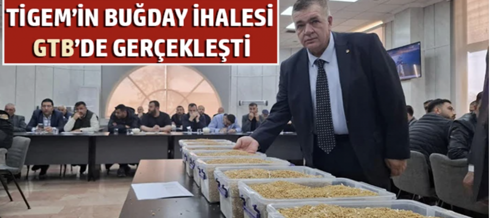  TİGEM’in buğday ihalesi GTB’de gerçekleşti
