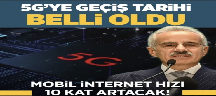 Türkiye'nin 5G'ye geçeceği tarih belli oldu! Mobil internet hızı en az 10 kat artacak