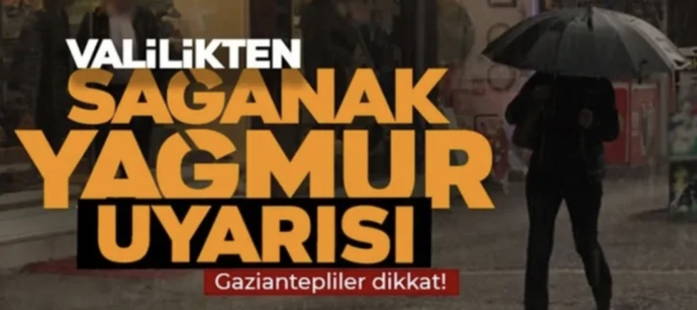 Valilik Uyardı: Gaziantep’te Sağanak Yağış Geliyor