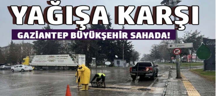 Yağışa Karşı Gaziantep Büyükşehir Sahada!